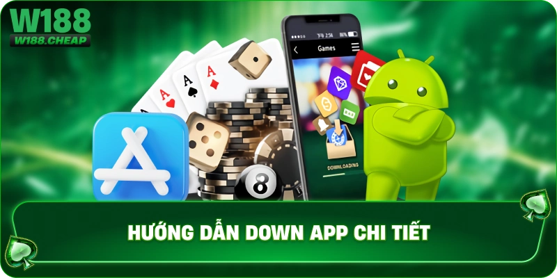 Hướng dẫn down APP chi tiết