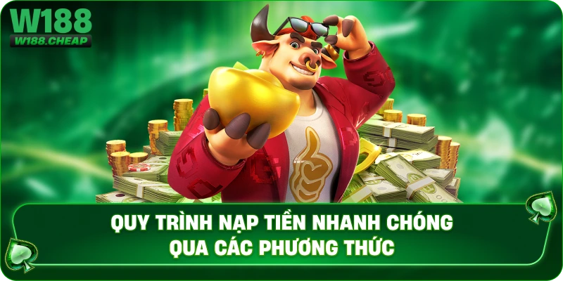 Quy trình nạp tiền nhanh chóng qua các phương thức