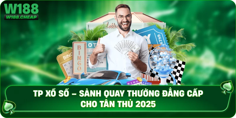 TP Xổ Số – Sảnh Quay Thưởng Đẳng Cấp Cho Tân Thủ 2025